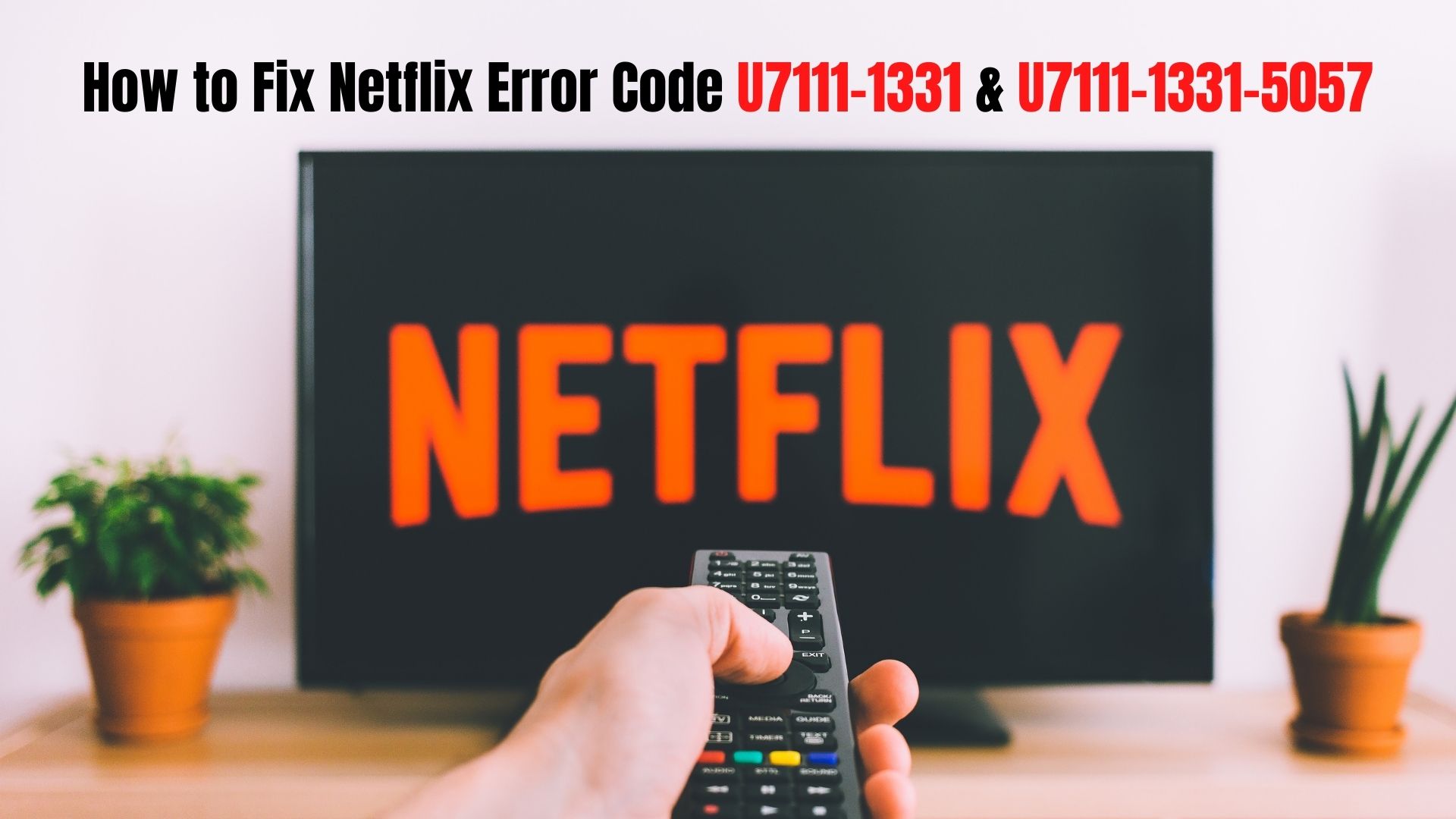 Fix Netflix Error Code U7111-1331 & U7111-1331-5057