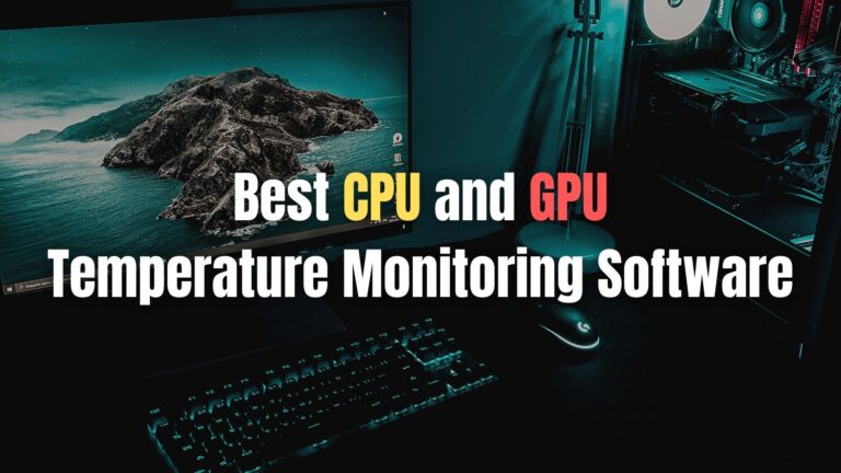 6 Best CPU and GPU Temperature Monitoring Software